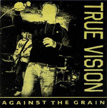 TRUE VISION "Against The Grain" 7" Ep (Painkiller) Reissue